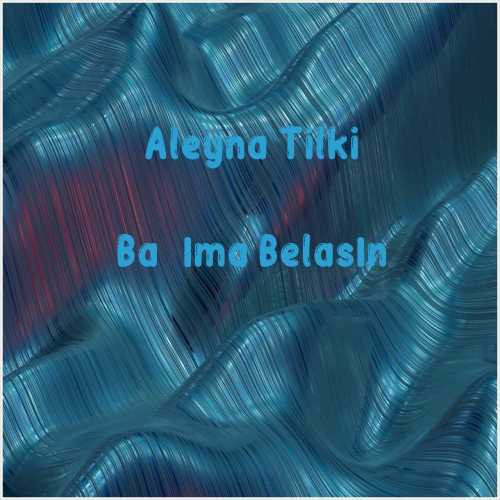 دانلود آهنگ جدید آلینا تیلکی به نام باشیما بلاسین